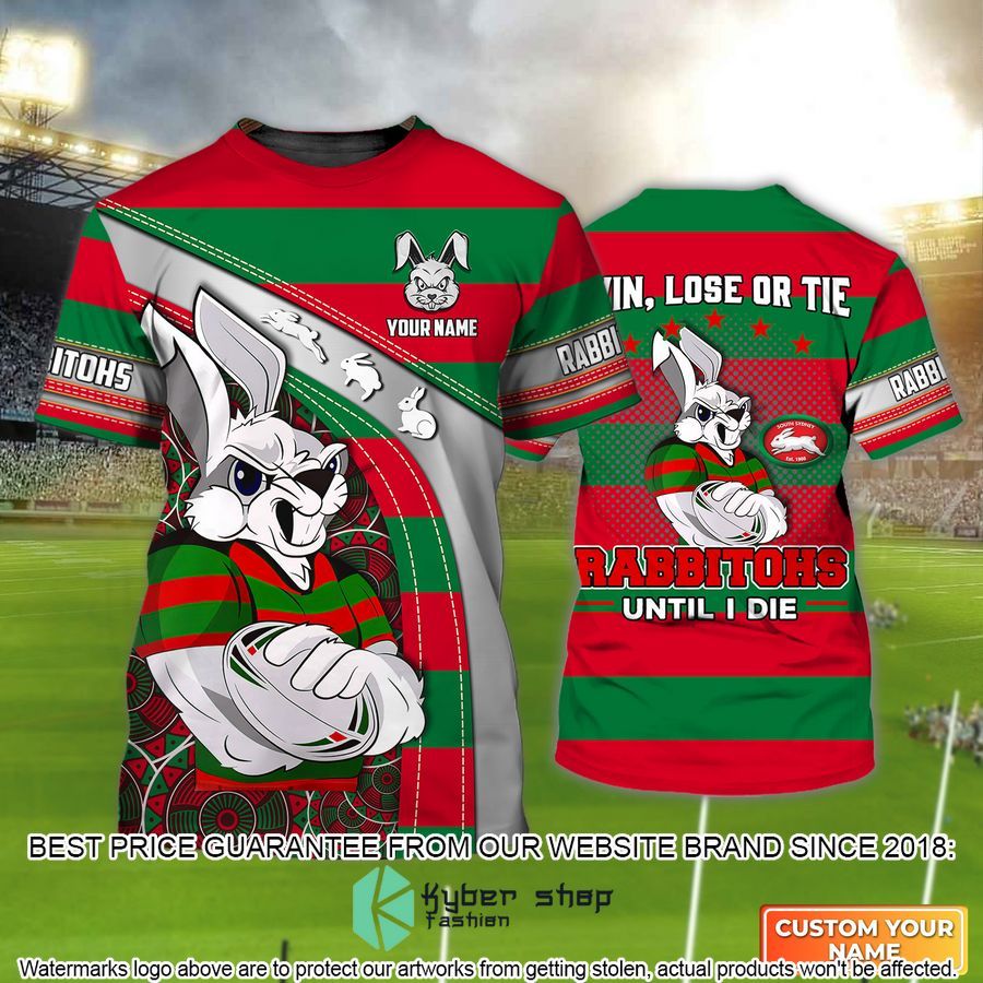 personalized south sydney rabbitohs win lose or tie rabbitohs until i die 3d t shirt 1 748