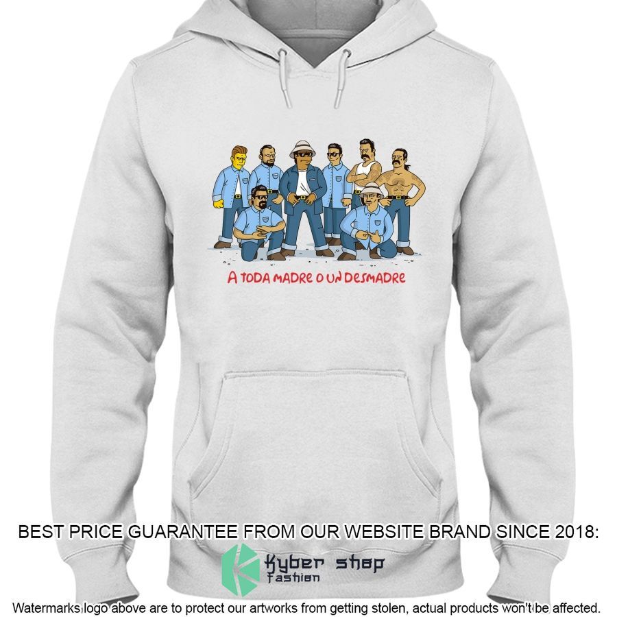 A Toda Madre O Un Desmadre Shirt, Hoodie 3 a toda madre o un desmadre shirt hoodie 3 533