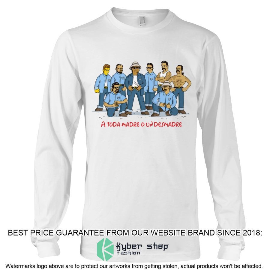 A Toda Madre O Un Desmadre Shirt, Hoodie 5 a toda madre o un desmadre shirt hoodie 5 615