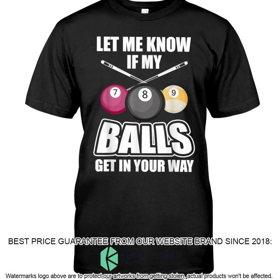 billiards let me know if my balls get in your way shirt hoodie 1 36