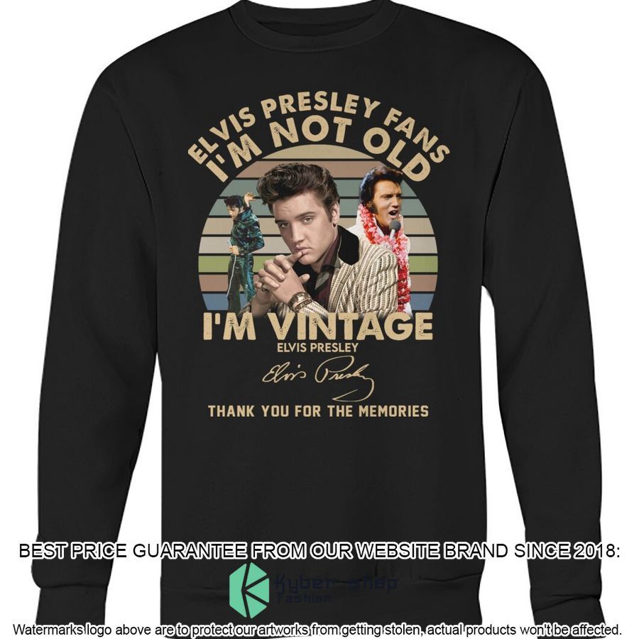 Elvis Presley Fans I'm Not Old I'm Vintage Shirt, Hoodie 3 elvis presley fans im not old im vintage shirt hoodie 3 565