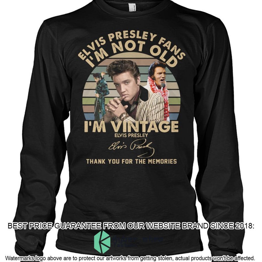 Elvis Presley Fans I'm Not Old I'm Vintage Shirt, Hoodie 4 elvis presley fans im not old im vintage shirt hoodie 4 299