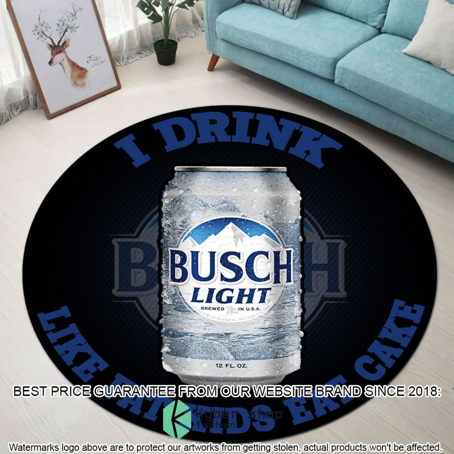 i drink busch light like fat kids eat cake round rug 1 349