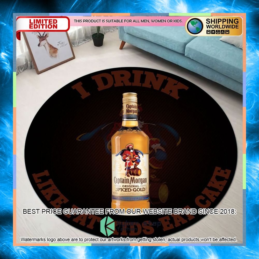 I Drink Captain Morgan Like Fat Kids Eat Cake Round Rug 3 i drink captain morgan like fat kids eat cake round rug 1 270