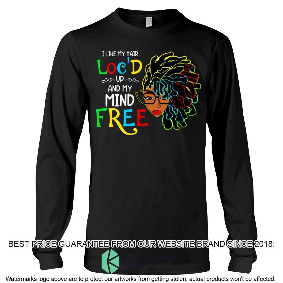 I Like My Hair Loc'd Up And My Mind Free Shirt, Hoodie 4 i like my hair locd up and my mind free shirt hoodie 4 642