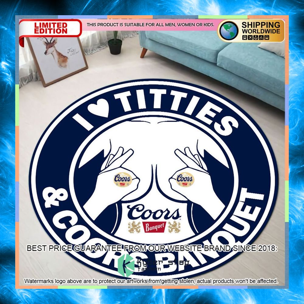 I love Titties and Coors Banquet Round Rug 3 i love titties and coors banquet round rug 1 592