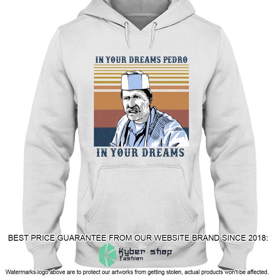 In Your Dreams Pedro In Your Dreams Shirt, Hoodie 3 in your dreams pedro in your dreams shirt hoodie 3 714