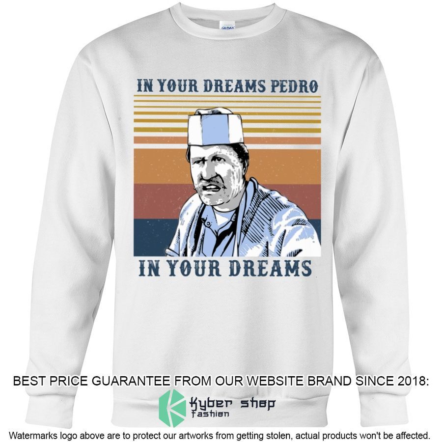 In Your Dreams Pedro In Your Dreams Shirt, Hoodie 4 in your dreams pedro in your dreams shirt hoodie 4 645