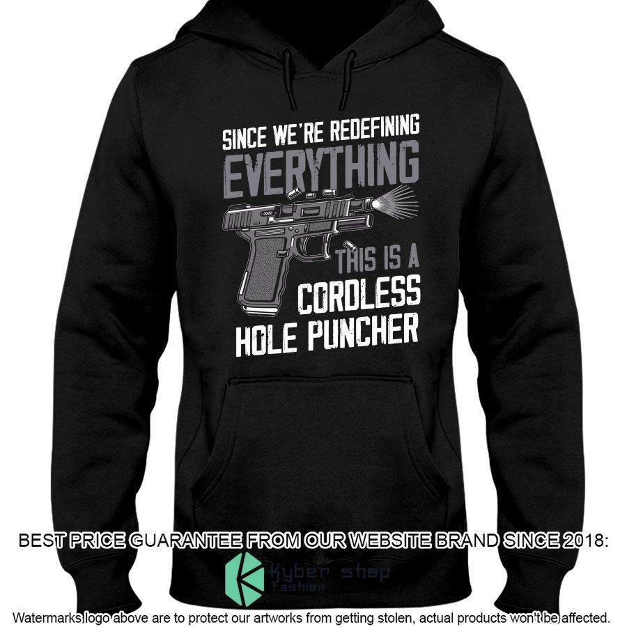 Since We're Redefining Everything This Is A Cordless Hole Puncher Shirt, Hoodie 3 since were redefining everything this is a cordless hole puncher shirt hoodie 3 328