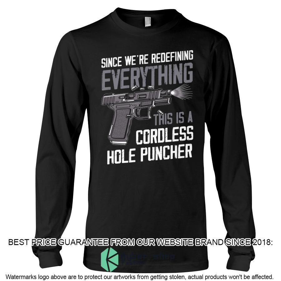 Since We're Redefining Everything This Is A Cordless Hole Puncher Shirt, Hoodie 4 since were redefining everything this is a cordless hole puncher shirt hoodie 4 149