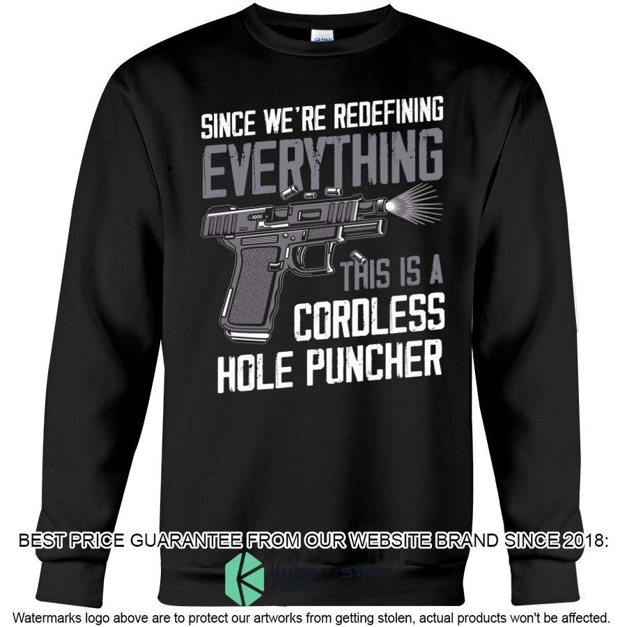 Since We're Redefining Everything This Is A Cordless Hole Puncher Shirt, Hoodie 5 since were redefining everything this is a cordless hole puncher shirt hoodie 5 962