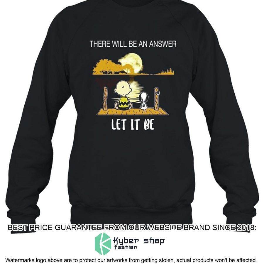 Snoopy Charlie Brown There Will Be An Answer Let It Be Shirt, Hoodie 3 snoopy charlie brown there will be an answer let it be shirt hoodie 3 798