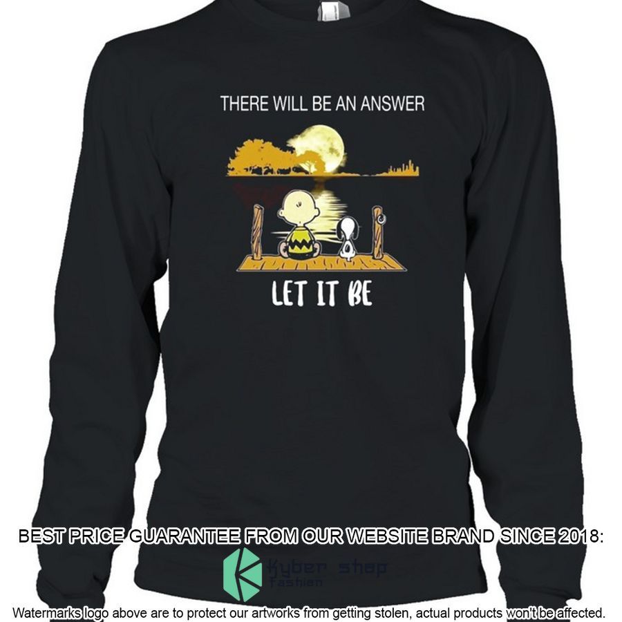 Snoopy Charlie Brown There Will Be An Answer Let It Be Shirt, Hoodie 4 snoopy charlie brown there will be an answer let it be shirt hoodie 4 601