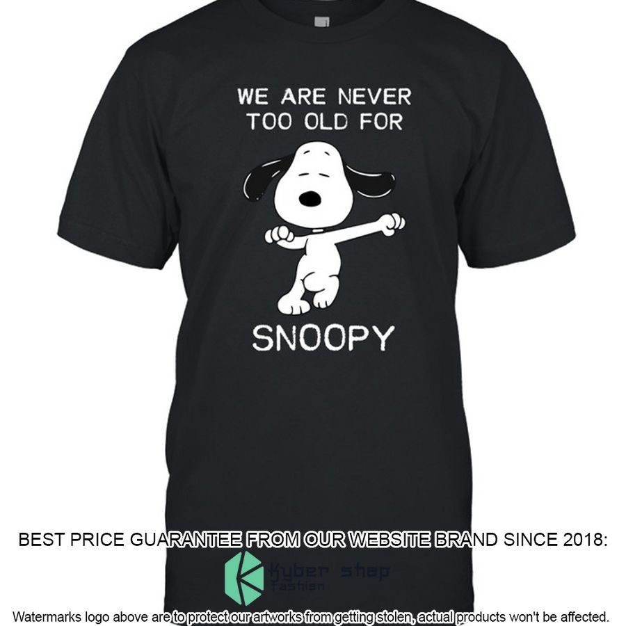we are never too old for snoopy shirt hoodie 1 794