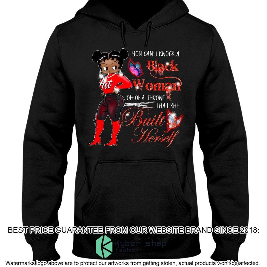 You Can't Knock A Black Woman Of A Throne That She Built Herself Shirt, Hoodie 3 you cant knock a black woman of a throne that she built herself shirt hoodie 3 669