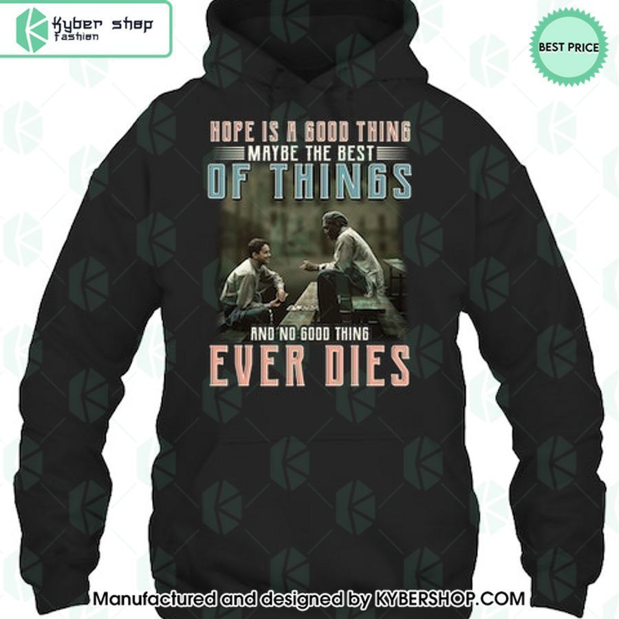 Hope Is A Good Thing Maybe The Best Of Things Shirt, Hoodie 10 hope is a good thing maybe the best of things shirt hoodie 5 478