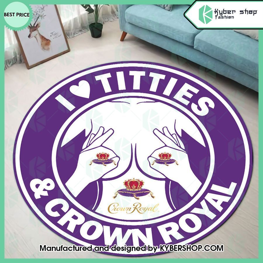 i love titties and crown royal round rug 1 240