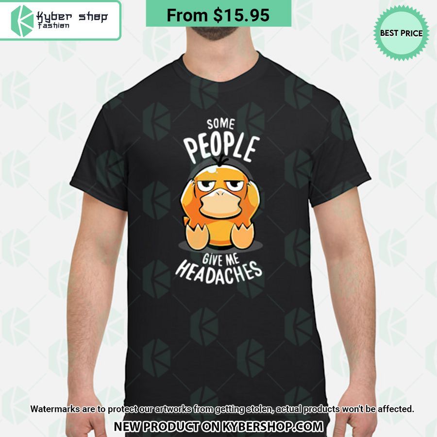 psyduck some people give me headaches t shirt 1 34