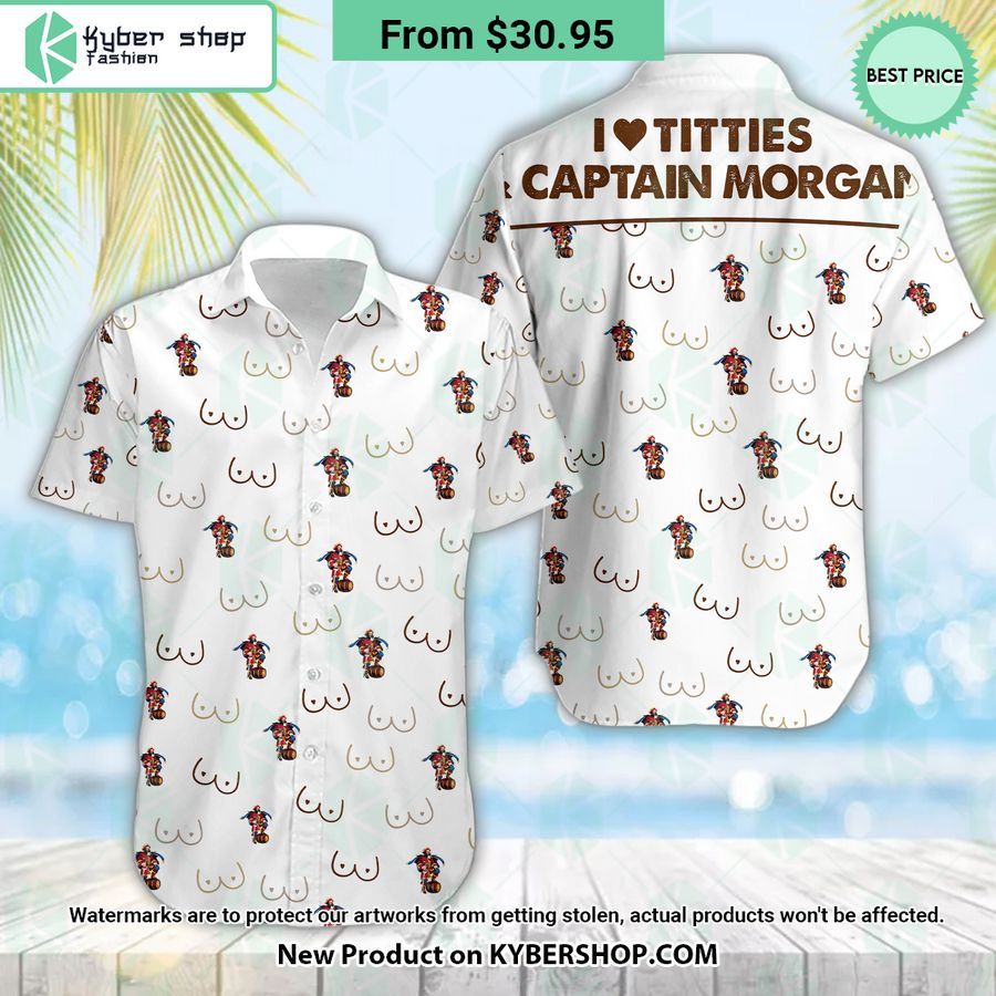 I Love Titties And Captain Morgan Hawaiian Shirt Damn good