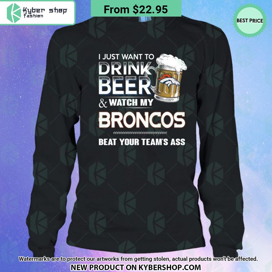 I Just Want To Drink Beer & Watch My Denver Broncos T Shirt 4 i just want to drink beer watch my denver broncos t shirt 4 579 jpg