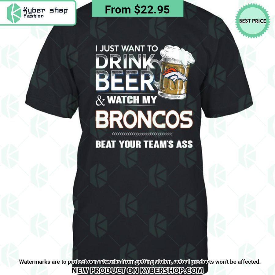 I Just Want To Drink Beer & Watch My Denver Broncos T Shirt 5 i just want to drink beer watch my denver broncos t shirt 5 937 jpg