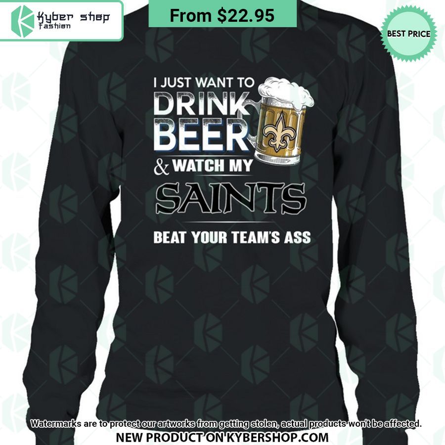 I Just Want To Drink Beer & Watch My New Orleans Saints T Shirt 8 I Just Want To Drink Beer & Watch My New Orleans Saints T Shirt Generous look