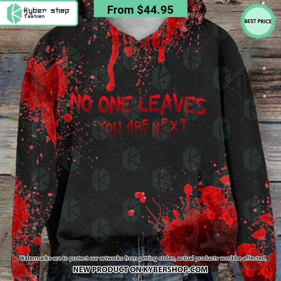 No One Leaves You Are Next Blood Hoodie Nice elegant click