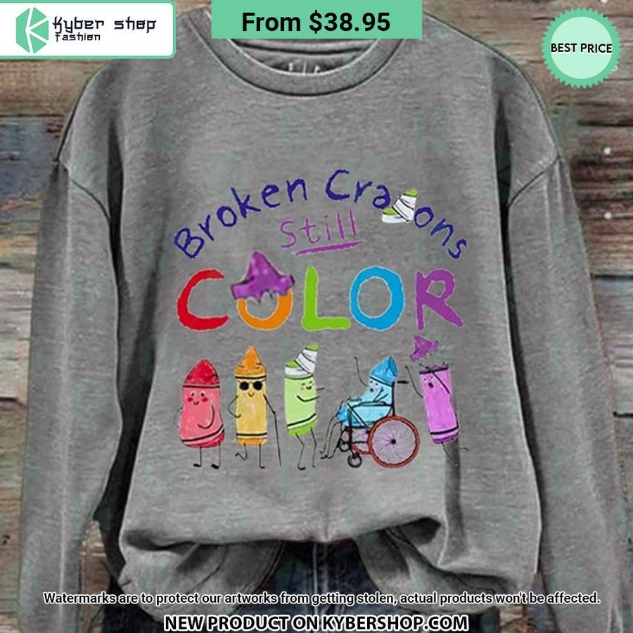 Broken Crayons Still Color Sweatshirt My Favourite Picture Of Yours