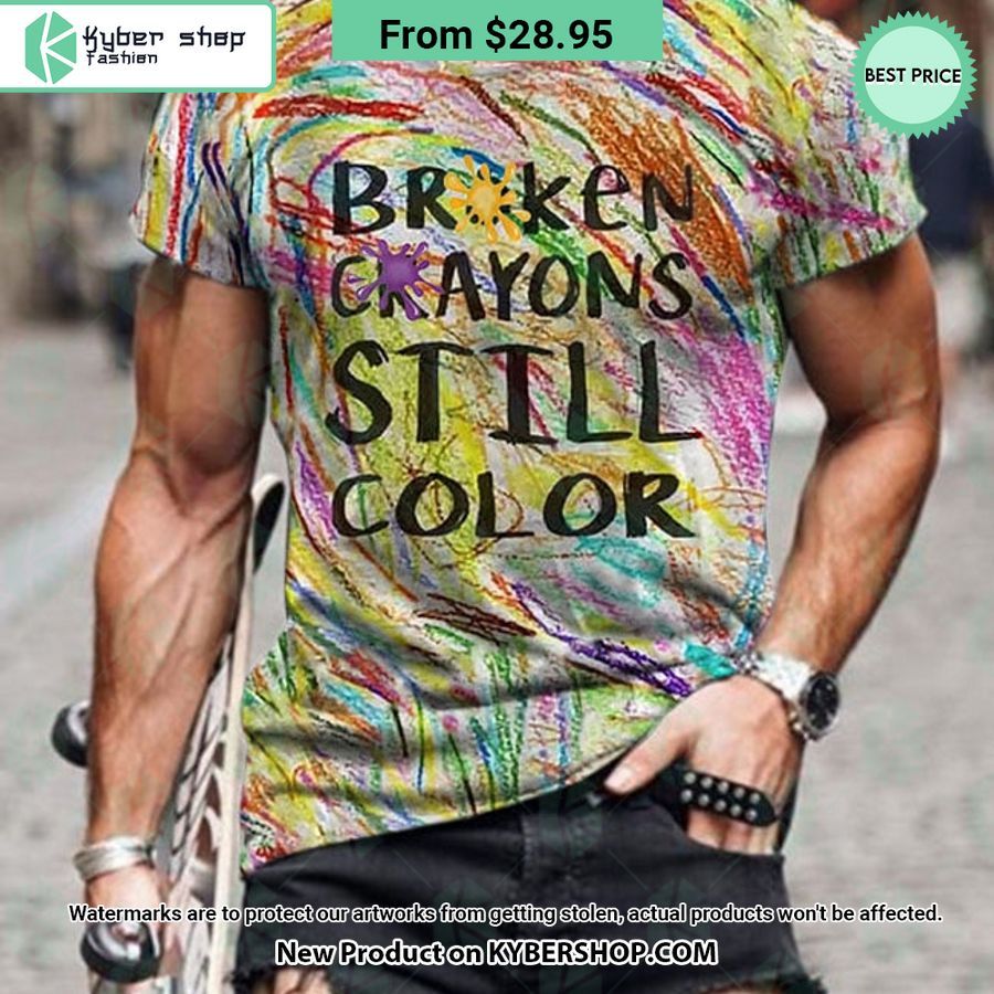 Broken Crayons Still Color T Shirt I like your dress, it is amazing