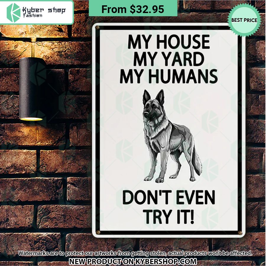 German Shepherd Dog My House My Yard My Humans Dont Even Try It Metal Sign 4 946 Jpg