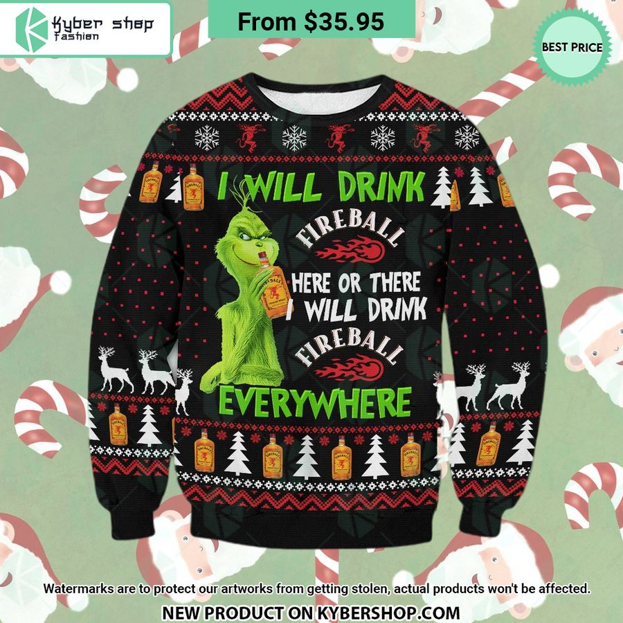 Grinch I Will Drink Fireball Everywhere Sweater 3 Grinch I Will Drink Fireball Everywhere Sweater You tried editing this time?